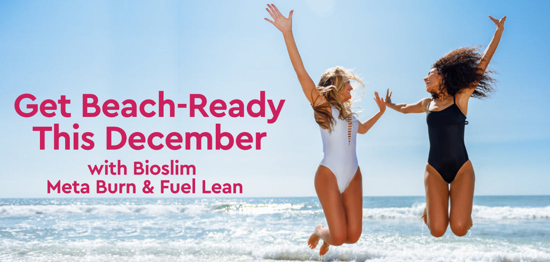 Get Beach-Ready This December with Bioslim Meta Burn & Fuel Lean